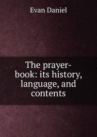 The prayer-book: its history, language, and contents