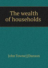 The wealth of households .