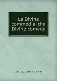 La Divina commedia; the Divine comedy
