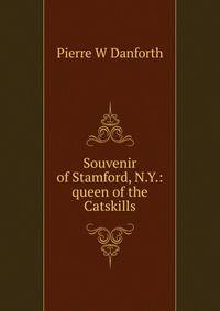 Souvenir of Stamford, N.Y.: queen of the Catskills