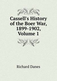 Cassell's History of the Boer War, 1899-1902, Volume 1