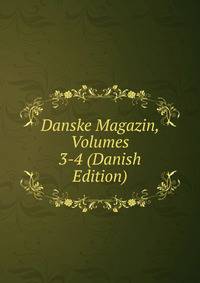 Danske Magazin, Volumes 3-4 (Danish Edition)