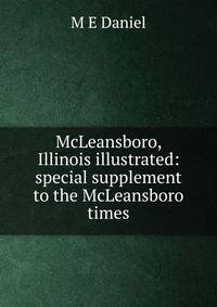 McLeansboro, Illinois illustrated: special supplement to the McLeansboro times