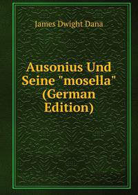 Ausonius Und Seine "mosella" (German Edition)