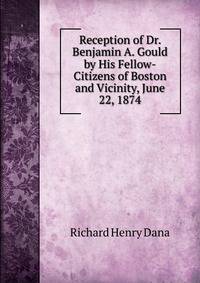 Reception of Dr. Benjamin A. Gould by His Fellow-Citizens of Boston and Vicinity, June 22, 1874