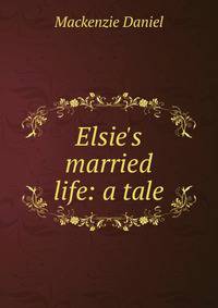 Elsie's married life: a tale