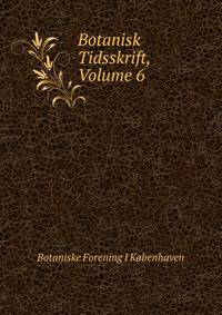 Botanisk Tidsskrift, Volume 6