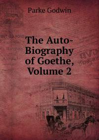 The Auto-Biography of Goethe, Volume 2