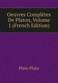 Oeuvres Completes De Platon, Volume 1 (French Edition)