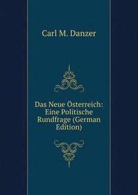 Das Neue Osterreich: Eine Politische Rundfrage (German Edition)