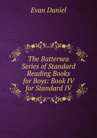 The Battersea Series of Standard Reading Books for Boys: Book IV for Standard IV