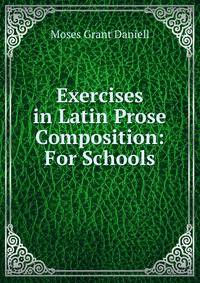 Exercises in Latin Prose Composition: For Schools