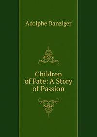 Children of Fate: A Story of Passion