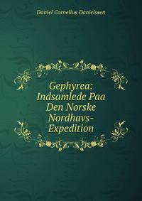 Gephyrea: Indsamlede Paa Den Norske Nordhavs-Expedition
