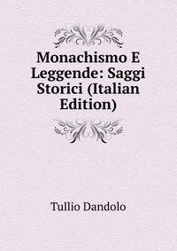 Monachismo E Leggende: Saggi Storici (Italian Edition)
