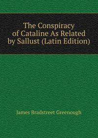 The Conspiracy of Cataline As Related by Sallust (Latin Edition)