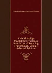 Videnskabelige Meddelelser Fra Dansk Naturhistorisk Forening I Kobenhaven, Volume 8 (Danish Edition)