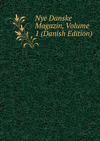 Nye Danske Magazin, Volume 1 (Danish Edition)