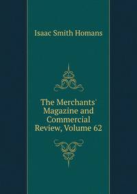 The Merchants' Magazine and Commercial Review, Volume 62