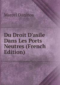 Du Droit D'asile Dans Les Ports Neutres (French Edition)