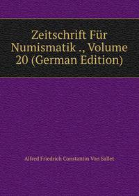 Zeitschrift Fur Numismatik ., Volume 20 (German Edition)
