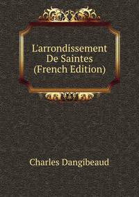 L'arrondissement De Saintes (French Edition)