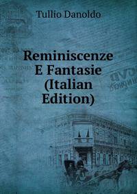 Reminiscenze E Fantasie (Italian Edition)