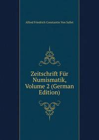 Zeitschrift Fur Numismatik, Volume 2 (German Edition)
