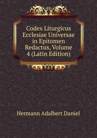 Codex Liturgicus Ecclesiae Universae in Epitomen Redactus, Volume 4 (Latin Edition)