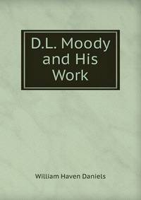 D.L. Moody and His Work