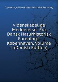 Videnskabelige Meddelelser Fra Dansk Naturhistorisk Forening I Kobenhaven, Volume 2 (Danish Edition)