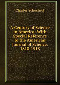 A Century of Science in America: With Special Reference to the American Journal of Science, 1818-1918