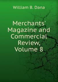 Merchants' Magazine and Commercial Review, Volume 8