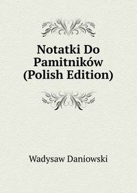 Notatki Do Pamitnikow (Polish Edition)