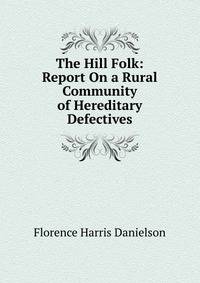 The Hill Folk: Report On a Rural Community of Hereditary Defectives