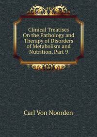 Clinical Treatises On the Pathology and Therapy of Disorders of Metabolism and Nutrition, Part 9