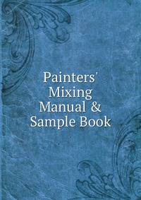 Painters' Mixing Manual &amp; Sample Book