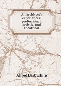 An architect's experiences: professional, artistic, and theatrical