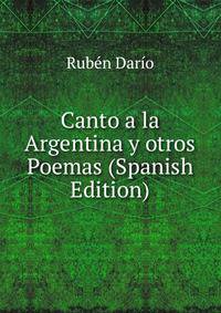Canto a la Argentina y otros Poemas (Spanish Edition)