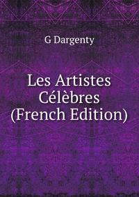 Les Artistes Celebres (French Edition)