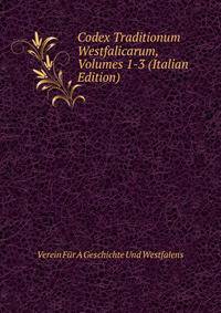 Codex Traditionum Westfalicarum, Volumes 1-3 (Italian Edition)