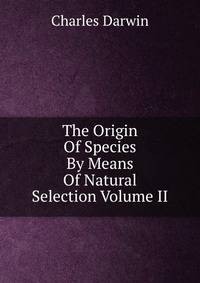 The Origin Of Species By Means Of Natural Selection Volume II