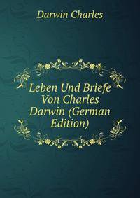 Leben Und Briefe Von Charles Darwin (German Edition)