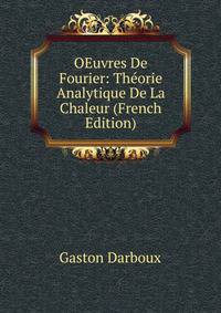 OEuvres De Fourier: Th?orie Analytique De La Chaleur (French Edition)