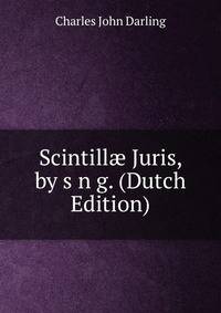 Scintill? Juris, by s n g. (Dutch Edition)