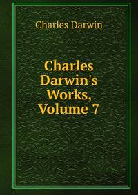 Charles Darwin's Works, Volume 7