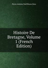 Histoire De Bretagne, Volume 1 (French Edition)