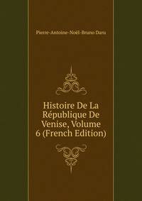 Histoire De La Republique De Venise, Volume 6 (French Edition)