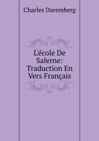 L'?cole De Salerne: Traduction En Vers Fran?ais