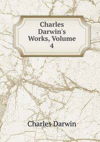 Charles Darwin's Works, Volume 4